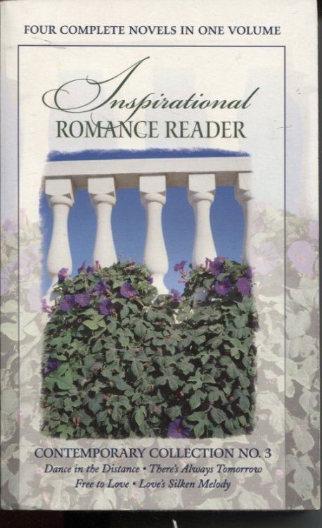 Image for INSPIRATIONAL ROMANCE READER. A COLLECTION OF FOUR COMPLETE, UNABRIDGED INSPIRATIONAL ROMANCES IN ONE VOLUME. DANCE IN THE DISTANCE/THERE'S ALWAY'S TOMORROW/FREE TO LOVE/LOVE'S SILKEN MELODY INSPIRATIONAL ROMANCE READER. A COLLECTION OF FOUR COMPLETE, UNABRIDGED INSPIRATIONAL ROMANCES IN ONE VOLUME. DANCE IN THE DISTANCE/THERE'S ALWAY'S TOMORROW/FREE TO LOVE/LOVE'S SILKEN MELODY