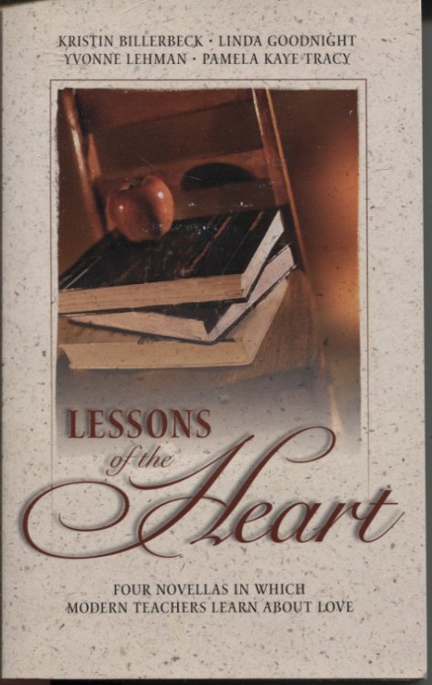 Image for LESSONS OF THE HEART : FOUR NOVELLAS IN WHICH MODERN TEACHERS LEARN ABOUT LOVE Love Lessons/beauty for Ashes/scrambled Eggs/test of Time LESSONS OF THE HEART : FOUR NOVELLAS IN WHICH MODERN TEACHERS LEARN ABOUT LOVE Love Lessons/beauty for Ashes/scrambled Eggs/test of Time