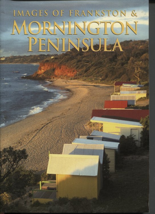 Image for IMAGES OF FRANKSTON & MORNINGTON PENINSULA IMAGES OF FRANKSTON & MORNINGTON PENINSULA