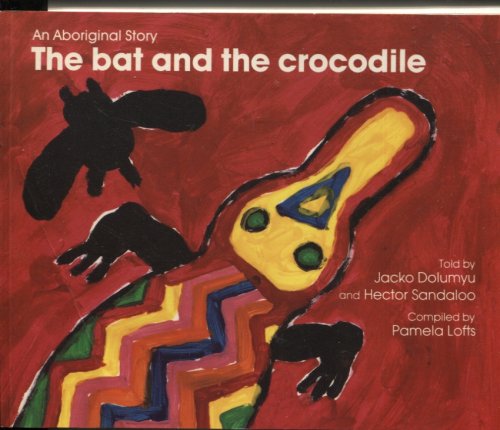 Image for THE BAY AND THE CROCODILE : AN ABORIGINAL STORY THE BAY AND THE CROCODILE : AN ABORIGINAL STORY