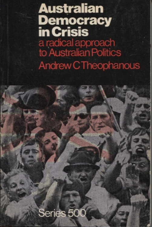 Image for AUSTRALIAN DEMOCRACY IN CRISIS : A RADICAL APPROACH TO AUSTRALIAN POLITICS AUSTRALIAN DEMOCRACY IN CRISIS : A RADICAL APPROACH TO AUSTRALIAN POLITICS