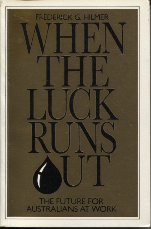 Image for WHEN THE LUCK RUNS OUT : THE FUTURE FOR AUSTRALIANS AT WORK WHEN THE LUCK RUNS OUT : THE FUTURE FOR AUSTRALIANS AT WORK