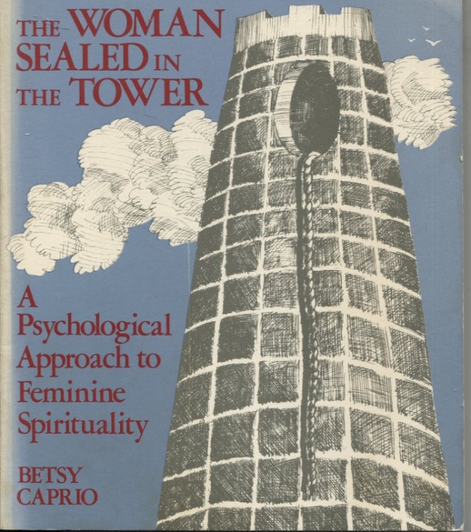 WOMAN SEALED IN THE TOWER : BEING A VIEW OF FEMININE SPIRITUALITY AS REVEALED BY THE LEGEND OF SAINT BARBARA
