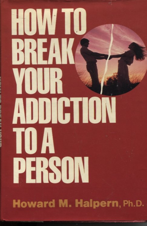 How To Break Your Addiction To A Person