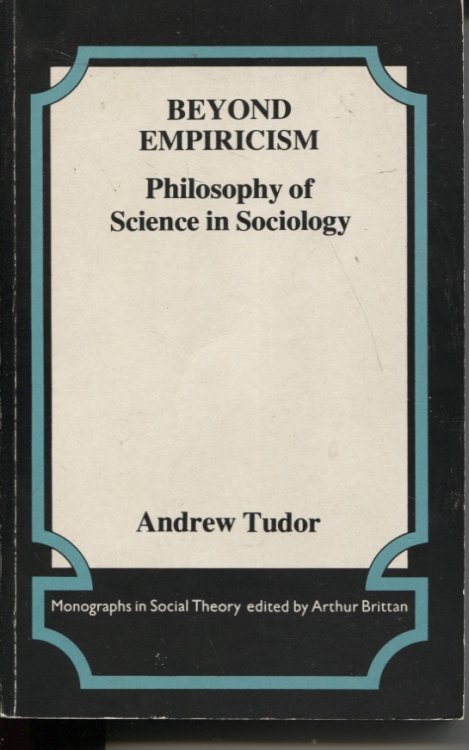 Beyond empiricism Philosophy of science in sociology