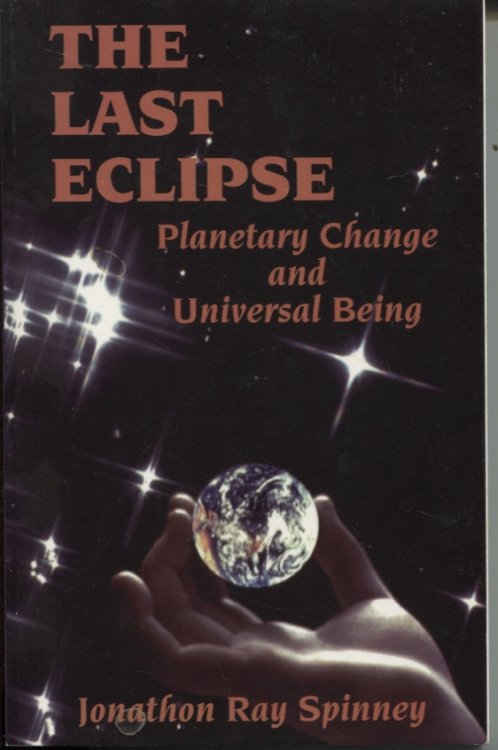 THE LAST ECLIPSE: PLANETARY CHANGE AND UNIVERSAL BEING