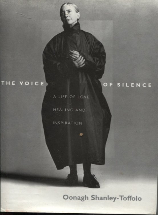 THE VOICE OF SILENCE: THOUGHTS ON SPIRITUALITY, HEALING AND LOVE LEARNED FROM AN EXTRAORDINARY LIFE WELL LIVED