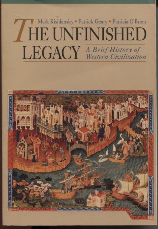 THE UNFINISHED LEGACY: A BRIEF HISTORY OF WESTERN CIVILIZATION
