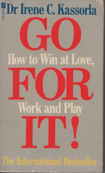 Image for GO FOR IT! How to Win At Love, Work and Play GO FOR IT! How to Win At Love, Work and Play