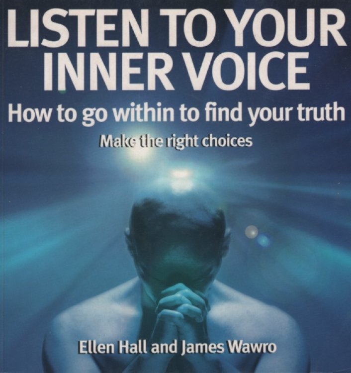 Image for LISTEN TO YOUR INNER VOICE: HOW TO GO WITHIN TO FIND YOUR TRUTH LISTEN TO YOUR INNER VOICE: HOW TO GO WITHIN TO FIND YOUR TRUTH