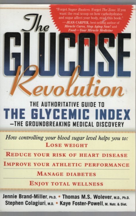 THE GLUCOSE REVOLUTION: THE AUTHORITATIVE GUIDE TO THE GLYCEMIC INDEX--THE GROUNDBREAKING MEDICAL DISCOVERY