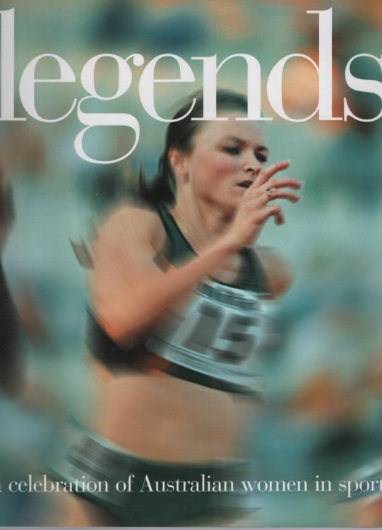 Image for LEGENDS : A CELEBRATION OF AUSTRALIAN WOMEN IN SPORT LEGENDS : A CELEBRATION OF AUSTRALIAN WOMEN IN SPORT