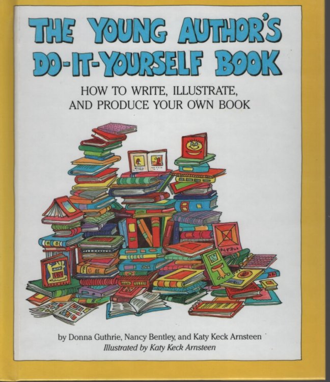 Image for THE YOUNG AUTHOR'S DO IT YOURSELF BOOK How to Write, Illustrate, and Produce Your Own Book THE YOUNG AUTHOR'S DO IT YOURSELF BOOK How to Write, Illustrate, and Produce Your Own Book
