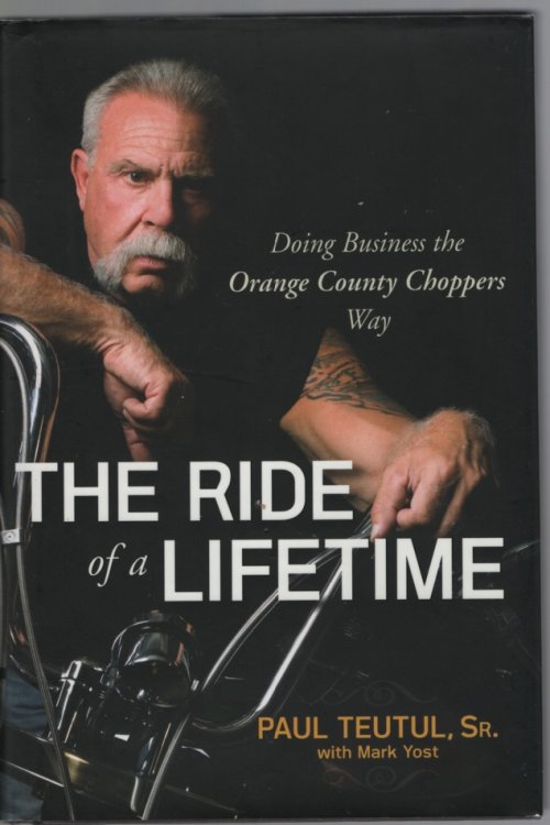 Image for The Ride of a Lifetime Doing Business the Orange County Choppers Way The Ride of a Lifetime Doing Business the Orange County Choppers Way