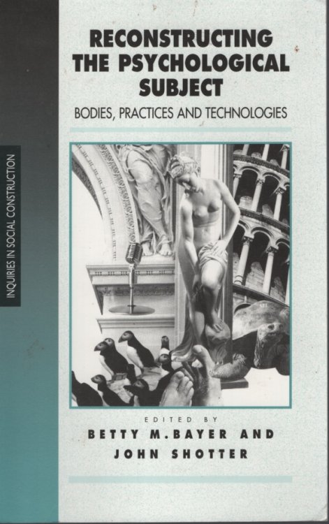 Image for Reconstructing the Psychological Subject Bodies, Practices, and Technologies Reconstructing the Psychological Subject Bodies, Practices, and Technologies