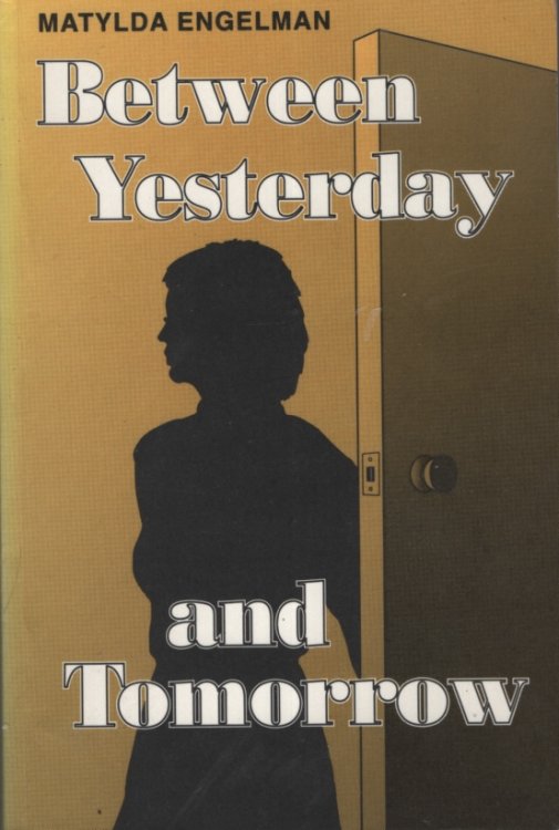 BETWEEN YESTERDAY AND TOMORROW