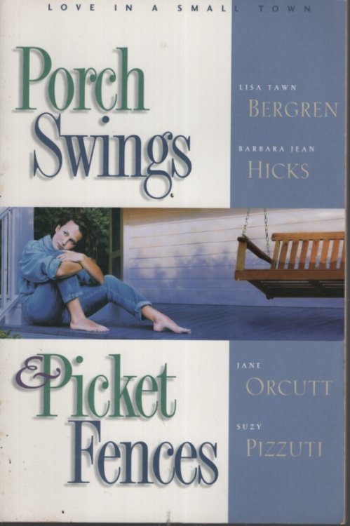 Image for PORCH SWINGS AND PICKET FENCES Love in a Small Town PORCH SWINGS AND PICKET FENCES Love in a Small Town