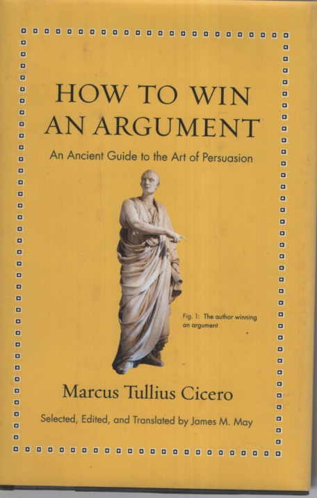 Image for How to Win an Argument: An Ancient Guide to the Art of Persuasion How to Win an Argument: An Ancient Guide to the Art of Persuasion