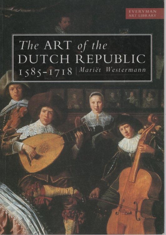Image for The Art of the Dutch Republic, 1585-1718 The Art of the Dutch Republic, 1585-1718