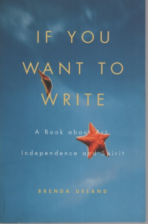 Image for If You Want to Write: A Book About Art, Independence and Spirit If You Want to Write: A Book About Art, Independence and Spirit