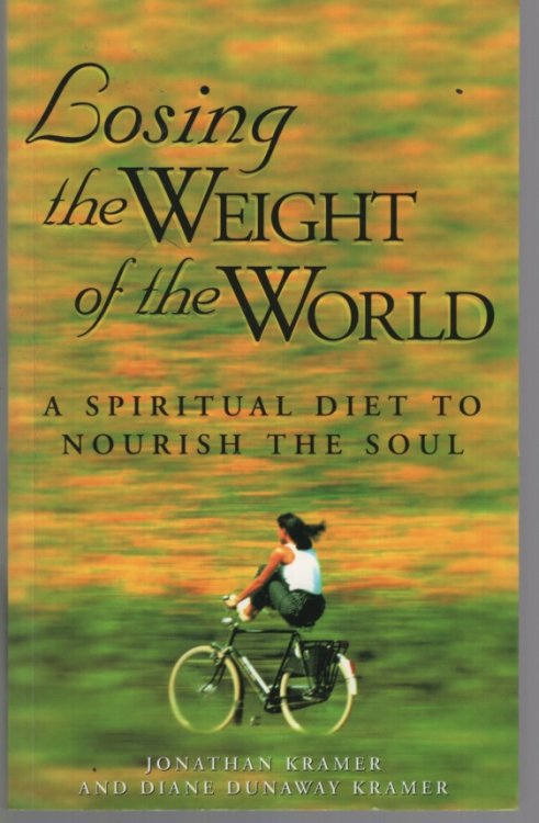 Image for LOSING THE WEIGHT OF THE WORLD : A SPIRITUAL DIET TO NOURISH THE SOUL LOSING THE WEIGHT OF THE WORLD : A SPIRITUAL DIET TO NOURISH THE SOUL