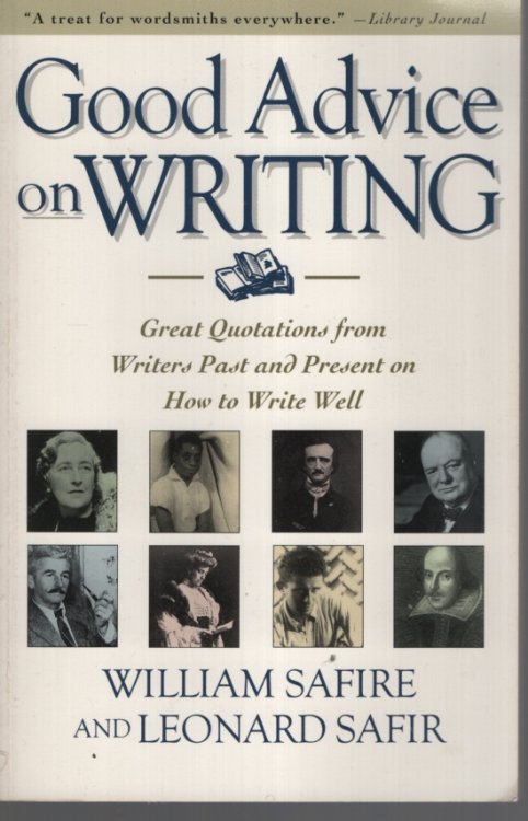 Image for Good Advice on Writing Writers Past and Present in How to Write Well Good Advice on Writing Writers Past and Present in How to Write Well