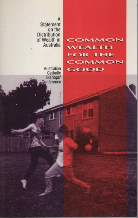 Image for Common Wealth For The Common Good: A Statement On The Distribution Of Wealth In Australia Common Wealth For The Common Good: A Statement On The Distribution Of Wealth In Australia