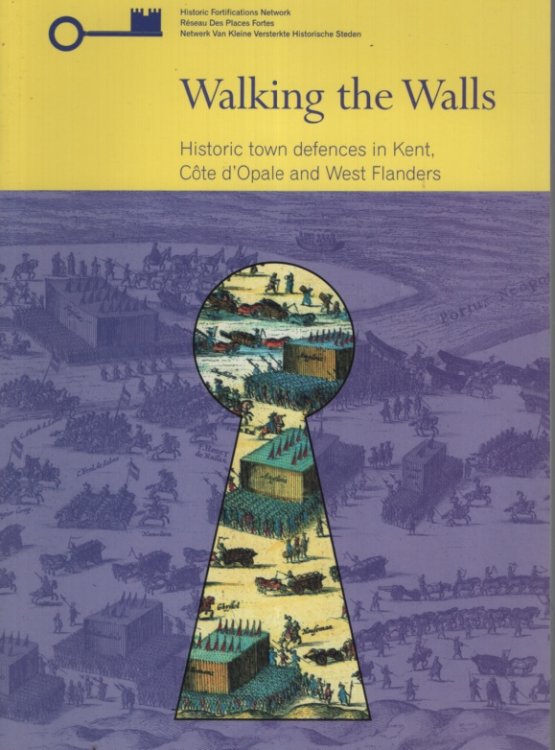 Image for WALKING THE WALLS : HISTORIC TOWN DEFENCES IN KENT, COTE D'OPALE AND WEST FLANDERS WALKING THE WALLS : HISTORIC TOWN DEFENCES IN KENT, COTE D'OPALE AND WEST FLANDERS