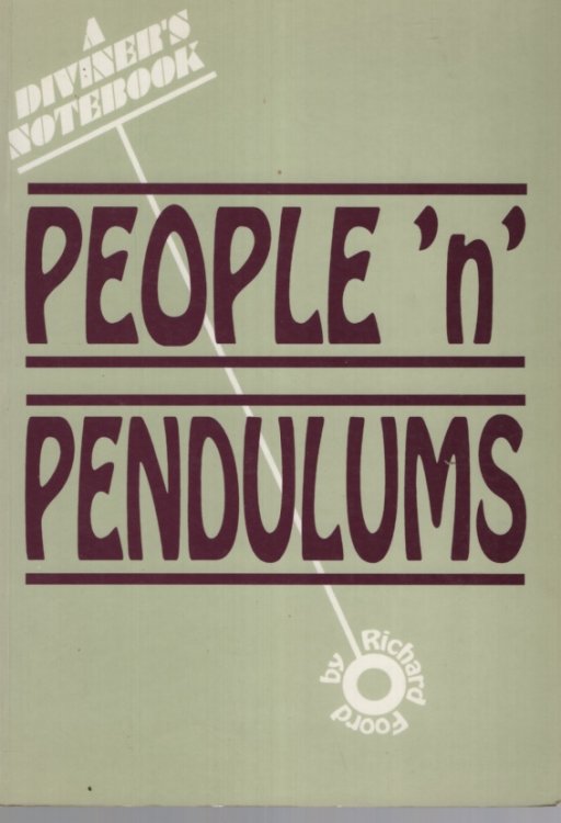 PEOPLE 'N' PENDULUMS : A DIVINER'S NOTEBOOK Recollections of a Diviner Including People, Places, Techniques, Experiments, Achievements, Failures and a Few Unanswered Questions