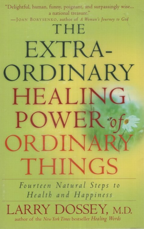 The Extraordinary Healing Power of Ordinary Things: Fourteen Natural Steps to Health and Happiness
