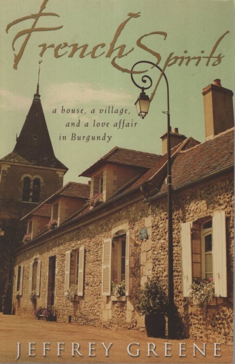Image for French Spirits : A House, a Village and a Love Affair in Burgundy French Spirits : A House, a Village and a Love Affair in Burgundy