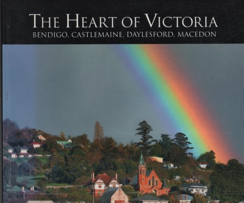 Image for The Heart of Victoria Bendigo, Castlemaine, Daylesford, Macedon The Heart of Victoria Bendigo, Castlemaine, Daylesford, Macedon