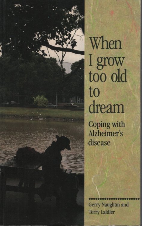 Image for When I Grow Too Old to Dream : Coping with Alzheimer's Disease When I Grow Too Old to Dream : Coping with Alzheimer's Disease