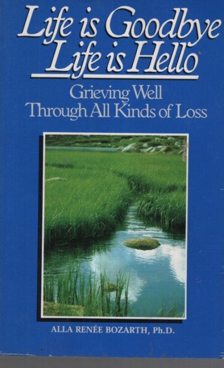 Image for Life Is Goodbye Life Is Hello: Grieving Well Through All Kinds Of Loss Life Is Goodbye Life Is Hello: Grieving Well Through All Kinds Of Loss
