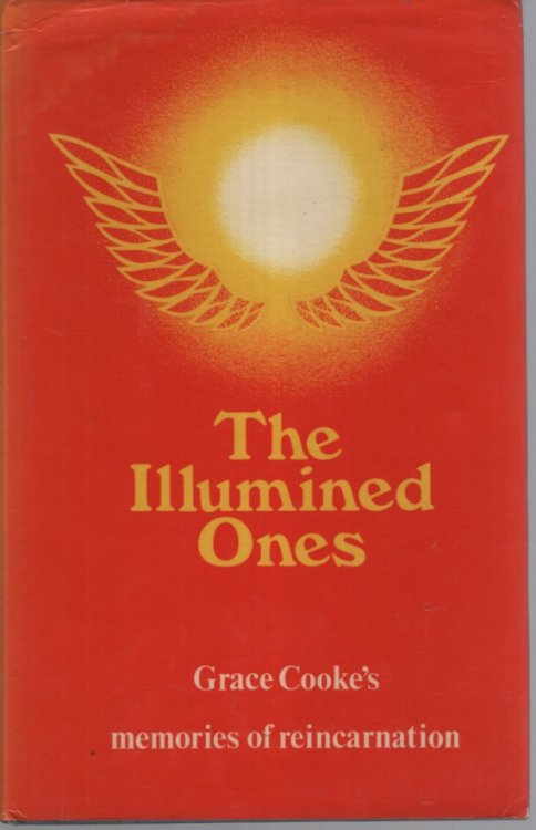 Image for The illumined ones Grace Cooke's Memories of Reincarnation The illumined ones Grace Cooke's Memories of Reincarnation