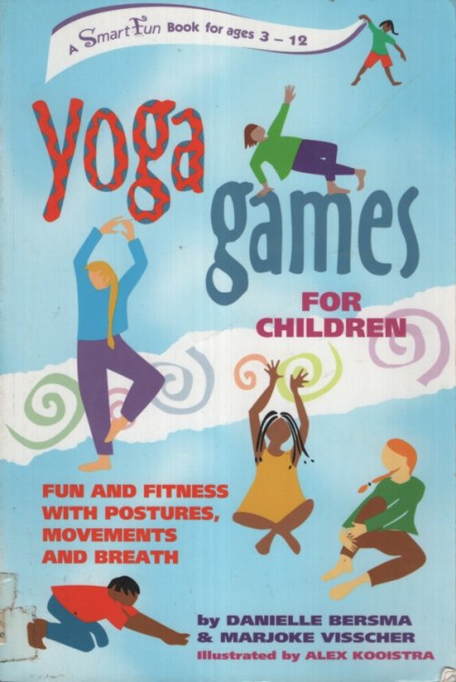 YOGA GAMES FOR CHILDREN: FUN AND FITNESS WITH POSTURES, MOVEMENTS AND BREATH Translated by Anna Marix Evans