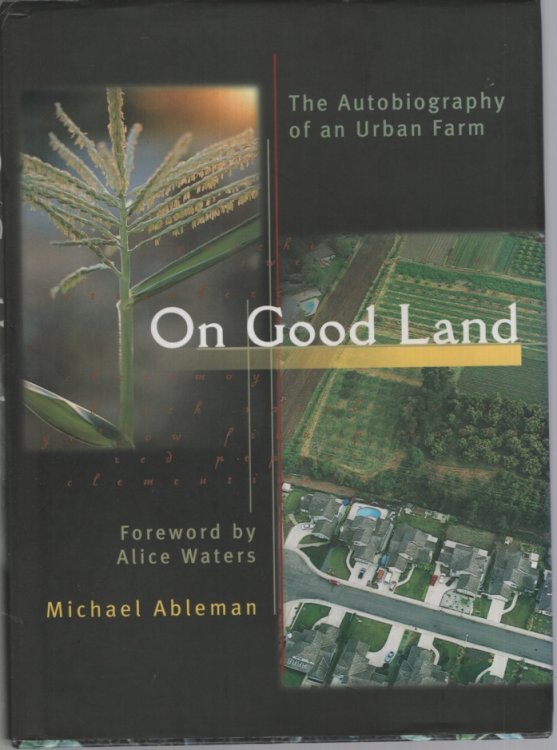 On Good Land: The Autobiography of an Urban Farm