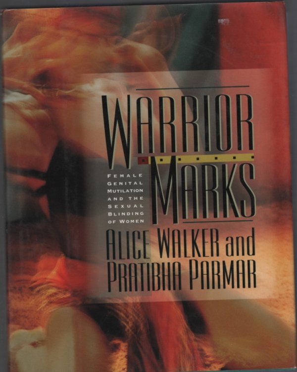 Image for Warrior Marks : Female Genital Mutilation and the Sexual Blinding of Women Warrior Marks : Female Genital Mutilation and the Sexual Blinding of Women