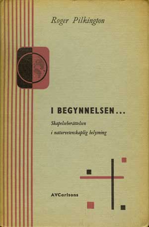 I Begynnelsen. . .Skapelseberattelsen I Naturvetenskaplig Belysning