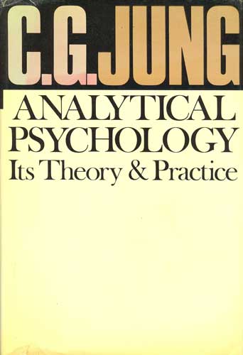 Image for Analytical Psychology: Its Theory and Practice Analytical Psychology: Its Theory and Practice