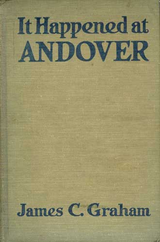 Image for It Happened At Andover. Well, Most of it Did, Anyway It Happened At Andover. Well, Most of it Did, Anyway