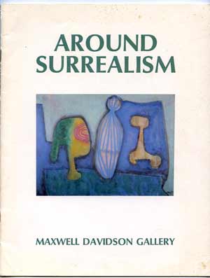 Around Surrealism; May 3 - June 14, 1980, Maxwell Davidson Gallery