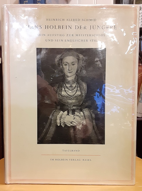 Hans Holbein der Jngere: Sein Aufstieg zur Meisterschaft und sein englischer, Tafelband only
