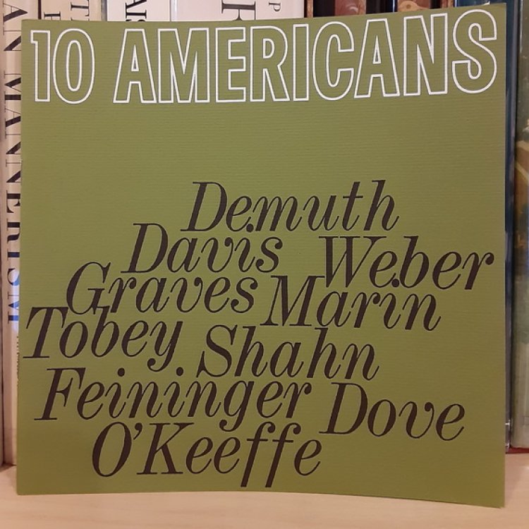 10 Americans: Demuth, Davis, Weber, Graves, Marin, Tobey, Shahn, Feininger, Dove, O'Keeffe