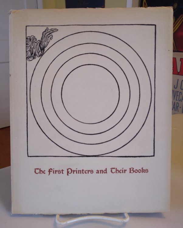 Image for The First Printers and Their Books. A Catalogue of An Exhibition Commemorating the Five Hundredth Anniversary of the Invention of Printing The First Printers and Their Books. A Catalogue of An Exhibition Commemorating the Five Hundredth Anniversary of the Invention of Printing