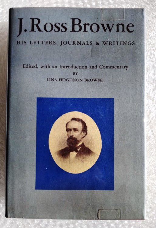 Image for J. Ross Browne: His Letters, Journals and Writings J. Ross Browne: His Letters, Journals and Writings