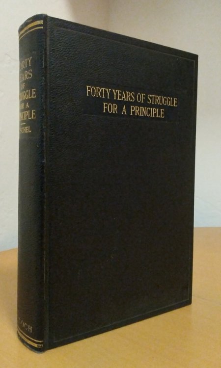 Image for Forty Years of Struggle for a Principle: the biography of Harry Fischel Forty Years of Struggle for a Principle: the biography of Harry Fischel