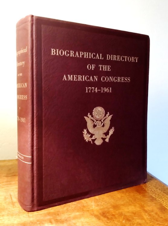 Biographical Directory of the American Congress, 1774-1961; the Continental Congress, September 5, 1774, to October 21, 1788; and the Congress of the United States from the First to the Eighty-sixth Congress, March 4, 1789, to January 3, 1961, inclusive