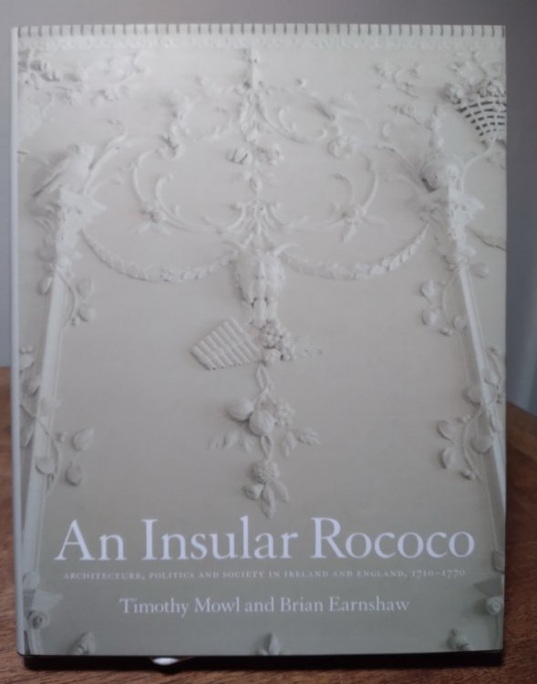 Image for Insular Rococo: Architecture, Politics, and Society in Ireland and England 1710-1770 Insular Rococo: Architecture, Politics, and Society in Ireland and England 1710-1770