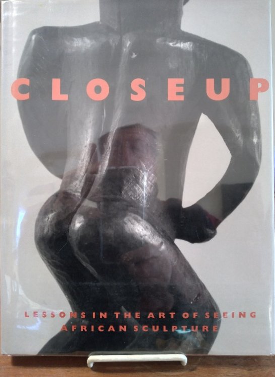 Image for Closeup: Lessons in The Art of Seeing African Sculpture From an American Collection and the Horstmann Collection Closeup: Lessons in The Art of Seeing African Sculpture From an American Collection and the Horstmann Collection